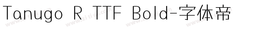 Tanugo R TTF Bold字体转换